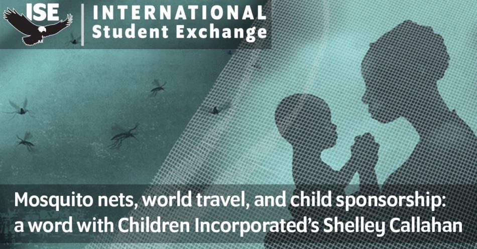 Mosquito nets, world travel, and child sponsorship